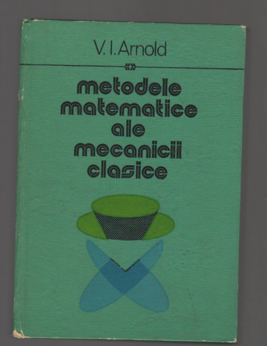 C9556 METODELE MATEMATICE ALE MECANICII CLASICE - V.I. ARNOLD