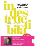 Precomanda - Indestructibila. Strategii pentru o viata activa la orice varsta/Vonda Wright