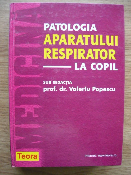 VALERIU POPESCU (sub redactia) - PATOLOGIA APARATULUI RESPIRATOR LA COPIL - 1999