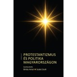 Protestantizmus &eacute;s politika Magyarorsz&aacute;gon