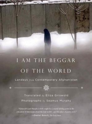 I Am the Beggar of the World: Landays from Contemporary Afghanistan foto