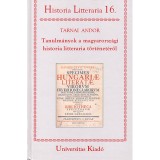 Tanulm&aacute;nyok a magyarorsz&aacute;gi historia litteraria t&ouml;rt&eacute;net&eacute;ről - Historia Litteraria 16. - Tarnai Andor