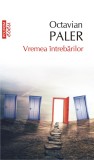 Vremea intrebarilor - Octavian Paler - Editura Polirom