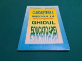 CUNOAȘTEREA MEDIULUI * GRUPA PREGĂTITOARE /GHIDUL EDUCATOAREI /MARIA COMĂNESCU *