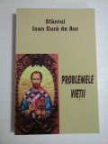PROBLEMELE VIETII - SFANTUL IOAN GURA DE AUR