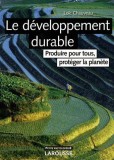 Le d&eacute;veloppement durable - Produire pour tous, prot&eacute;ger la plan&egrave;te | Lo&iuml;c Chauveau, Larousse