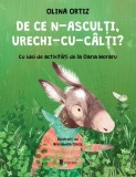 De ce n-asculți, Urechi-cu-C&acirc;lți? - Hardcover - Olina Ortiz - Univers