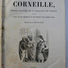 OEUVRES DE CORNEILLE , EDITION ILLUSTREE DE 85 VIGNETTES par PAUQUET , EDITIE DE SECOL XIX