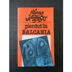 FANUS NEAGU - PIERDUT IN BALCANIA