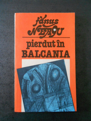 FANUS NEAGU - PIERDUT IN BALCANIA foto