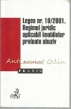 Cumpara ieftin Legea Nr.:10/2001. Regimul Juridic Aplicabil Imobilelor Preluate Abuziv