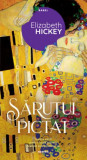 Sarutul pictat &ndash; Elizabeth Hickey - Roman de Beletristica