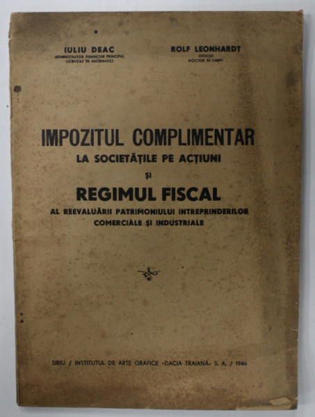 IMPOZITUL COMPLIMENTAR LA SOCIETATILE PE ACTIUNI SI REGIMUL FISCAL AL REEVALUARII PATRIMONIULUI INTREPRINDERILOR COMERCIALE SI INDUSTRIALE de IULIU DE