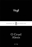 O Cruel Alexis | Virgil