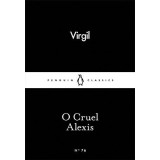 O Cruel Alexis | Virgil