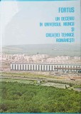 FORTUS - UN DECENIU IN UNIVERSUL MUNCII SI CREATIEI TEHNICE ROMANESTI-ADI CRISTI, DUMITRU POPA