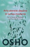 Cumpara ieftin Arta atentiei depline in lumea moderna, cum sa facem din meditatie o parte a vietii de zi cu zi - 2016 - Osho (AA259)