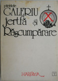 Jertfa si rascumparare - Parintele Galeriu | Carte noua sau anticariat