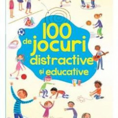 100 de jocuri distractive si educative