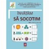 Invatam sa socotim. Adunarea si scaderea
