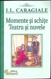 Momente si Schite. Teatru si Nuvele - Ion Luca Caragiale - Editura Eduard, 2018, Romana, 462 Pagini, Paperback