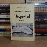 ALBERTO MORAVIA - DISPRETUL ( ROMAN ) , 1997 *