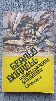 Pasari, lighioane si rubedenii, Gerald Durrell, Ed Univers 1991, 220 pagini foto