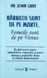 John Gray - Barbatii sunt de pe Marte, femeile sunt de pe Venus. Un ghid