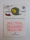 BUCOVINA , BASARABIA , MOLDOVA , O TARA UITATA INTRE EUROPA DE VEST , RUSIA SI TURCIA de HANNES HOFBAUER , VIOREL ROMAN , 1995