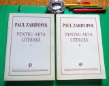 Paul Zarifopol - PENTRU ARTA LITERARA, vol. I+II (2 volume; Ed. FCR, 1997-1998)