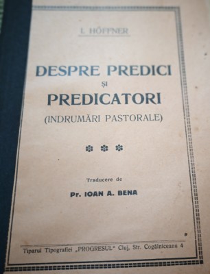 DESPRE PREDICI SI PREDICATORI I HOFFNER INTERBELICA TRADUCERE PREOT IOAN BENA foto