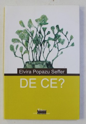 DE CE ? de ELVIRA POPAZU SEFFER , 2011 , DEDICATIE* foto