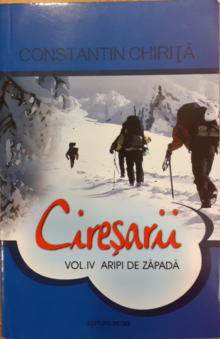 Aripi in zapada. Ciresarii volumul 4