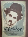Charlot. Viata, epoca, filmele lui Charlie Chaplin- Georges Sadoul