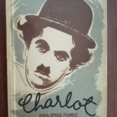 Charlot. Viata, epoca, filmele lui Charlie Chaplin- Georges Sadoul