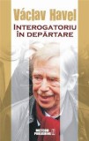 Cumpara ieftin Interogatoriu in departare | Vaclav Havel