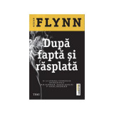 După faptă și răsplată - Paperback brosat - Gillian Flynn - Trei