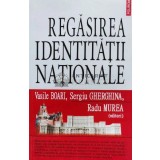 Regasirea identitatii nationale - 2010 - Vasile Boari (@B191)