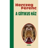 A g&oacute;tikus h&aacute;z - Herczeg Ferenc