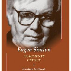 Fragmente critice. Vol.1 - Eugen Simion