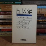 MIRCEA ELIADE - SAMANISMUL SI TEHNICILE ARHAICE ALE EXTAZULUI , 1997 *