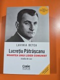 Lucretiu Patrascanu. Moartea unui lider comunist. Studiu de caz - Lavinia Betea