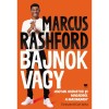 Bajnok vagy - Hogyan hozhatod ki magadb&oacute;l a maximumot? - Marcus Rashford