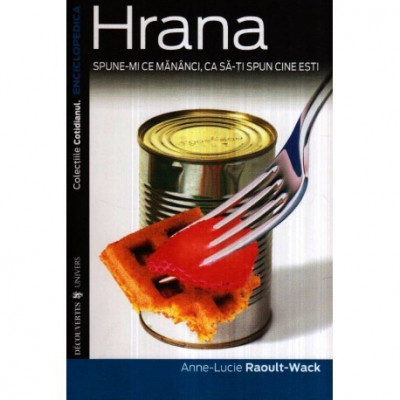 Anne-Lucie si Raoult-Wack - Hrana - Spune-mi ce mananci, ca sa-ti spun cine esti - 116671 foto