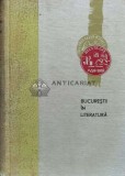 Cumpara ieftin Bucurestii in literatura - 1962 - Radu Albala (W83)
