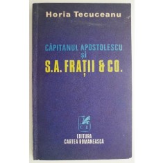 Capitanul Apostolescu si S. A. Fratii &amp; Co. - Horia Tecuceanu