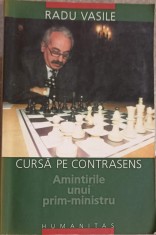 CURSA PE CONTRASENS. AMINTIRILE UNUI PRIM-MINISTRU-RADU VASILE-271465 foto