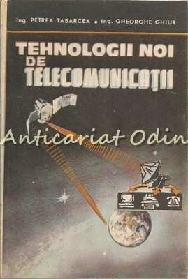 Tehnologii Noi De Telecomunicatii - Ing. Petrea Tabarcea, Ing. Gheorghe Ghiur foto