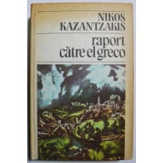 Raport catre El Greco - Nikos Kazantzakis