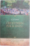 Crestinism pur si simplu - C.S. Lewis - Carte religioasa